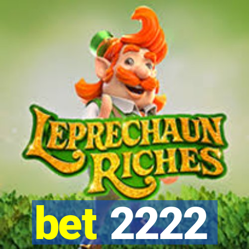 bet 2222